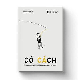 Hình ảnh sách CÓ CÁCH - Nuôi dưỡng sự sáng tạo từ niềm tin có cách