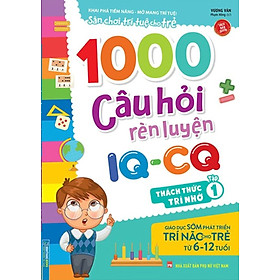 1000 Câu Hỏi Rèn Luyện IQ - CQ - Thách Thức Trí Nhớ - Tập 1_MT