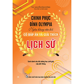 Hình ảnh CHINH PHỤC ĐỈNH OLYMPIA NGÂN HÀNG CÂU HỎI CÓ ĐÁP ÁN VÀ GIẢI THÍCH LỊCH SỬ 