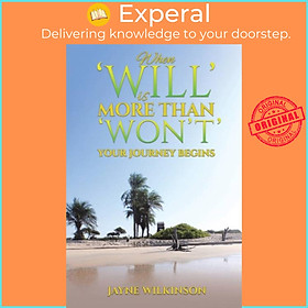 Sách - When 'Will' is More Than ''t' - Your Journey Begins by Jayne Wilkinson (UK edition, paperback)