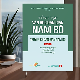 Tổng tập Văn học dân gian Nam bộ Tập 1 - Quyển 4: Truyện kể dân gian Nam bộ - TH230