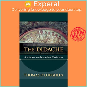 Sách - The Didache - A Window On The Earliest Christians by Professor Thomas O'Loughlin (UK edition, paperback)