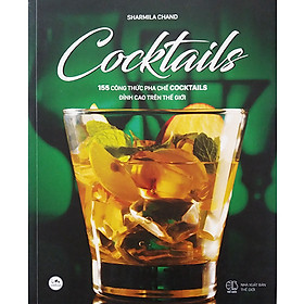 Cocktails - 155 công thức pha chế cocktails đỉnh cao trên thế giới