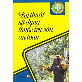 Hình ảnh sách Xây Dựng Nông Thôn Mới - Kỹ Thuật Sử Dụng Thuốc Trừ Sâu An Toàn
