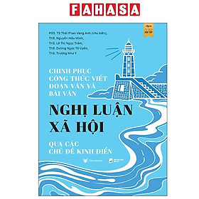 Chinh Phục Công Thức Viết Đoạn Văn Và Bài Văn Nghị Luận Xã Hội Qua Các Chủ Đề Kinh Điển - Do