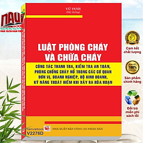 Hình ảnh Sách Luật Phòng Cháy Và Chữa Cháy – Công Tác Thanh Tra, Kiểm Tra An Toàn, Phòng Chống Cháy Nổ Trong Các Cơ Quan Đơn Vị, Doanh Nghiệp, Hộ Kinh Doanh, Kỹ Năng Thoát Hiểm Khi Xảy Ra Hỏa Hoạn - V2276D