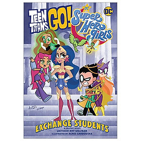 Teen Titans Go!/ DC Super Hero Girls: Exchange Students!