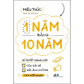 1 Năm Bằng 10 Năm – Bí Quyết Nâng Cấp Của Cải Và Sức Ảnh Hưởng Của Mỗi Người