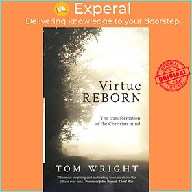 Sách - Virtue Reborn - The Transformation of the Christian Mind by Tom Wright (UK edition, paperback)
