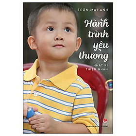 Sách - Hành Trình Yêu Thương - Nhật Kí Thiện Nhân (Tái Bản 2025)