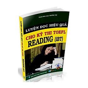 Luyện Đọc Hiệu Quả Cho Kỳ Thi Toefl Reading (iBT)