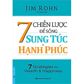 Hình ảnh 7 Chiến Lược Để Sống Sung Túc & Hạnh Phúc - Jim Rohn - First News dịch - (bìa mềm)