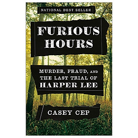 Hình ảnh sách Furious Hours: Murder, Fraud, And The Last Trial Of Harper Lee