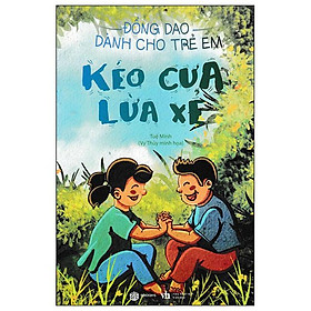 Đồng Dao Dành Cho Trẻ Em - Kéo Cưa Lừa Xẻ