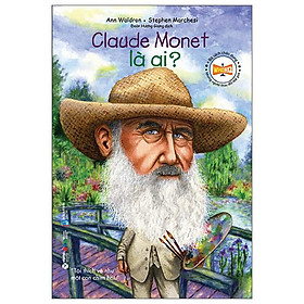 Bộ Sách Chân Dung – Claude Monet Là Ai (Tái Bản 2022)