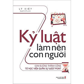 Sách Kỉ Luật Làm Nên Con Người - Con Đường Thành Công Từ Học Viện Quân Sự West Poit