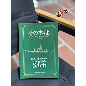 ĐIỀU KỲ DIỆU Ở VƯƠNG QUỐC SÁCH – Naoki Matayoshi, Shinsuke Yoshitake - Min Trong Suốt dịch – First News – NXB Dân Trí - FIRST NEWS
