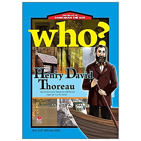 Who? Chuyện Kể Về Danh Nhân Thế Giới - Henry David Thoreau