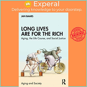 Sách - Long Lives Are for the Rich - Aging, the Life Course, and Social Justice by Jan Baars (UK edition, paperback)