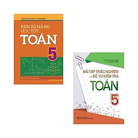 Sách: Combo Bài Tập Trắc Nghiệm Và Tự Kiểm Tra Toán Lớp 5 + Rèn Kĩ Năng Học Tốt Toán Lớp 5 