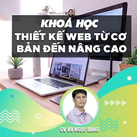 Khóa Học Học Thiết Kế Web Từ Cơ Bản Đến Nâng Cao