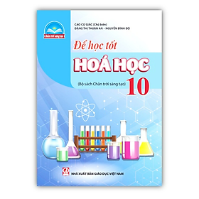 Hình ảnh Sách - Để học tốt Hoá học lớp 10 (Bộ sách Chân trời sáng tạo)