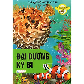 Thế Giới Động Vật Kì Thú - Đại Dương Kì Bí