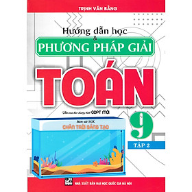Hướng Dẫn Học Và Phương Pháp Giải Toán 9 (Bám Sát SGK Chân Trời Sáng Tạo) (HA)