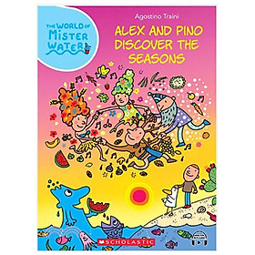 Sách ngoại văn: The World of Mister Water - Book 3 - Alex And Pino Discover The Seasons (With Storyplus) - Scholastic