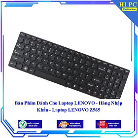 Bàn Phím Dành Cho Laptop LENOVO - Laptop LENOVO Z565  - Hàng Nhập Khẩu