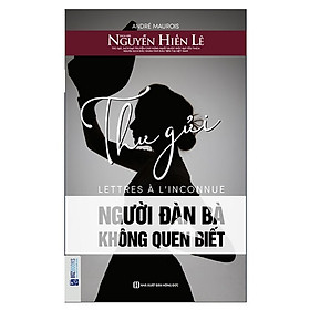 Thư Gửi Người Đàn Bà Không Quen Biết (Tặng E-Book 10 Cuốn Sách Hay Nhất Về Kinh Tế, Lịch Sử Và Đời Sống)