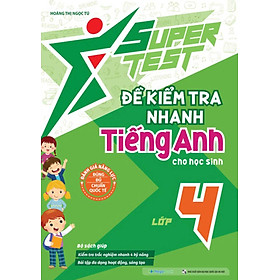 Super Test - Đề Kiểm Tra Nhanh Tiếng Anh Cho Học Sinh Lớp 4_MEGA