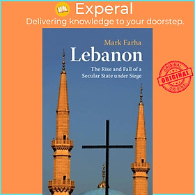 Sách - Lebanon - The Rise and Fall of a Secular State under Siege by Mark Farha (UK edition, paperback)