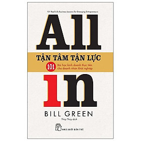 Sách Tận Tâm Tận Lực - 101 Bài Học Kinh Doanh Thực Tiễn Cho Doanh Nhân Khởi Nghiệp - Tam Tam