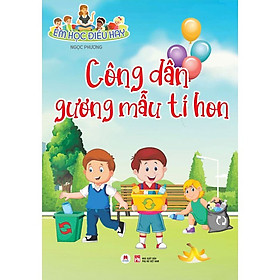 EM HỌC ĐIỀU HAY:CÔNG DÂN GƯƠNG MẪU TÍ HON - Dan Strutzel