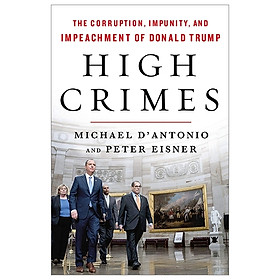 [Download Sách] High Crimes: The Corruption, Impunity, And Impeachment Of Donald Trump