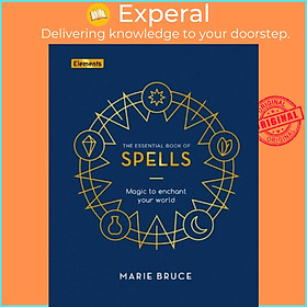 Sách - The Essential Book of Spells - Magic to Enchant Your World by Marie Bruce (UK edition, hardcover)