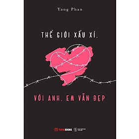 Thế Giới Xấu Xí - Với Anh, Em Vẫn Đẹp