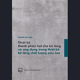 Thiết Kế Thành Phần Hạt Cho Bê Tông Và Ứng Dụng Trong Thiết Kế Bê Tông Chất Lượng Siêu Cao