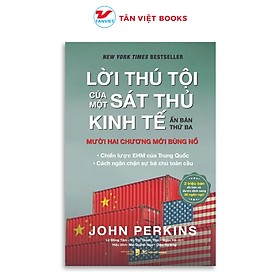 Lời thú tội mới của một sát thủ kinh tế - Sách kinh tế - Ấn bản thứ 3 - Tân Việt Books