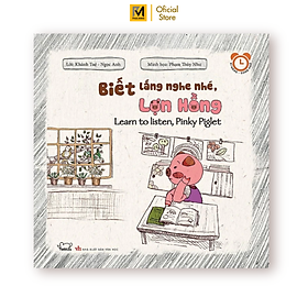 Sách Rèn Luyện Thói Quen Tốt 2-6 Tuổi: Biết Lắng Nghe Nhé, Lợn Hồng (Song Ngữ)