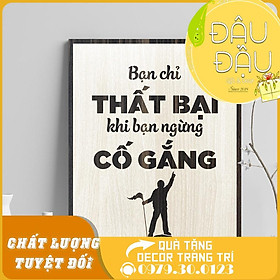 Mua Tranh treo tường gỗ trang trí tạo động lực “Bạn chỉ thất bại khi bạn ngừng cố gắng