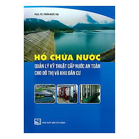 [Download Sách] Hồ Chứa Nước - Quản Lý Kỹ Thuật Cấp Nước An Toàn Cho Đô Thị Và Khu Dân Cư