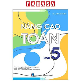 Nâng Cao Toán 5 - Tập 1 (Biên Soạn Theo Chương Trình Giáo Dục Phổ Thông Mới)