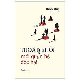 Thoát Khỏi Mối Quan Hệ Độc Hại