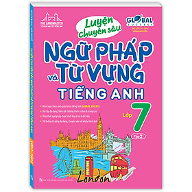 Luyện Chuyên Sâu Ngữ Pháp Và Từ Vựng Tiếng Anh Lớp 7 Tập 2