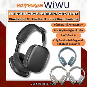 Tai nghe headphone không dây Bluetooth 6.0 Chip Ai PureBass WIWU Airbuds MAX TD-13 - Pin 58H, Đệm Tai Siêu Êm, Bass mạnh, Hỗ trợ khe TF Card, Âm trầm Pure Bass mạnh mẽ - Hàng nhập khẩu