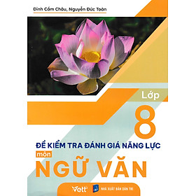 Đề Kiểm Tra Đánh Giá Năng Lực Môn Ngữ Văn Lớp 8 - EDU