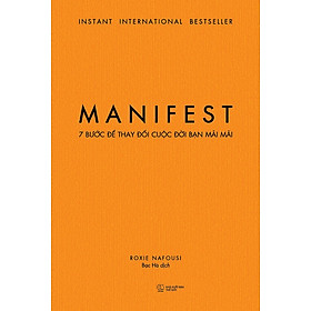 Manifest: 7 Bước Để Thay Đổi Cuộc Đời Bạn Mãi Mãi