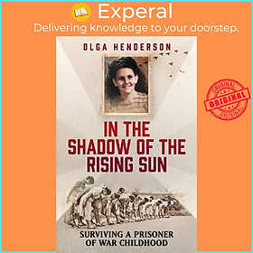 Hình ảnh Sách - In the Shadow of the Rising Sun - Surviving a Prisoner of War Childhood by Olga Henderson (UK edition, paperback)